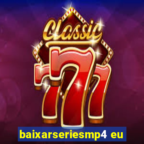 baixarseriesmp4 eu